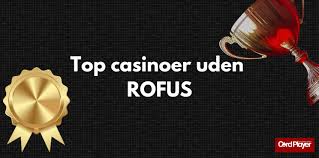 Top Casinoer uden ROFUS En Guide til Spil uden Begrænsninger Top Casinoer uden ROFUS En Guide til Spil uden Begrænsninger